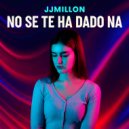 JJMillon - No se te ha Dado Na