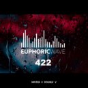 Mister E Double V - Euphoric Wave vol. 422