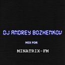 Dj Andrey Bozhenkov - Mix For Minatrix-FM (Vol.04) (2025)