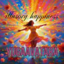 yugaavatara - Happiness is just an Illusion (Mix 2025)