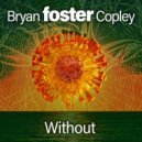 Bryan foster Copley - Without ()