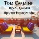 Tom Carmine - Tom Carmine Ras Al Khaimah Rooftop Exclusive Mix (Mix)