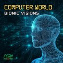 Bionic Visions - Computer World (Original Mix)