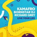 Richard Grey, Bornstar Dj, Kamafro - Live Your Life (Original Mix)