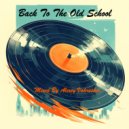 Mixed By Alexey Vahrushev - Back To The Old School 4 ()