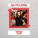 Fantom Freq - Crush (Dub)