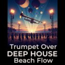 Deep House Jazz Fusion - Jazz Trumpet Deep House Music Flow