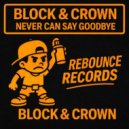 Block & Crown - Never Can Say Goodbye