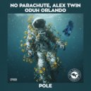 Alex Twin, No Parachute, Oduh Orlando - Pole (Extended Mix)