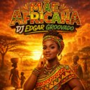Dj Edgar Groovado - MÃE AFRICANA ()
