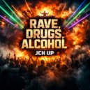 JCH UP - Rave, Drugs, Alcohol (Hardstyle Mix)