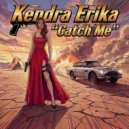 Kendra Erika - Catch Me ()