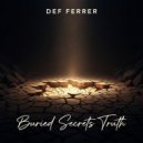 Def Ferrer - Buried Secrets Truth ()