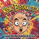 Harmoni Amburadul - Kok Botak..??
